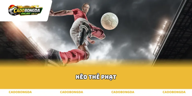 Bản chất và quy luật vận hành của kèo thẻ phạt