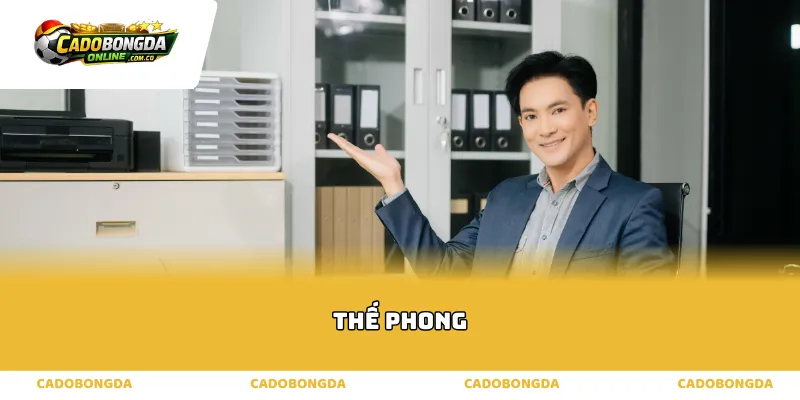 Tầm nhìn chiến lược và bản lĩnh của Thế Phong